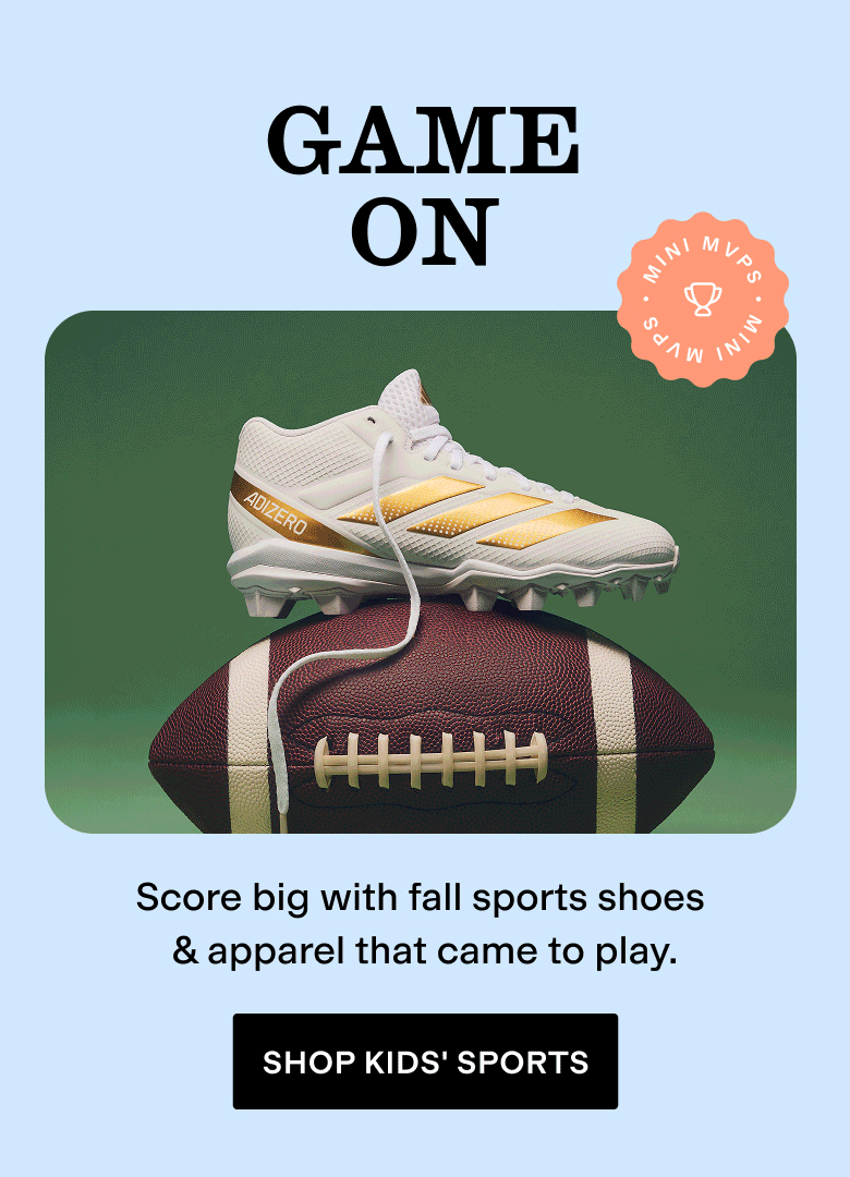Game On. Score big with fall sports shoes & apparel that came to play.